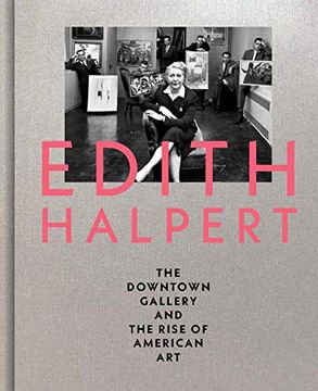 portada Edith Halpert, the Downtown Gallery, and the Rise of American art 