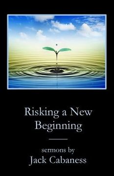 portada Risking a New Beginning: Sermons by Jack Cabaness (in English)