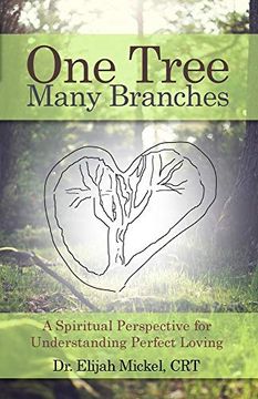 portada One Tree, Many Branches: A Spiritual Perspective for Understanding Perfect Loving (en Inglés)