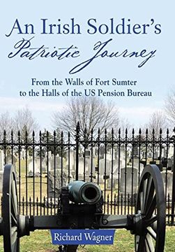 portada An Irish Soldier's Patriotic Journey: From the Walls of Fort Sumter to the Halls of the US Pension Bureau (in English)