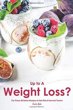 portada Up to a Weight Loss? Try These 30 Detox Recipes to get rid of Harmful Toxins! (in English)