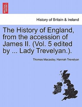 portada the history of england, from the accession of james ii. (vol. 5 edited by ... lady trevelyan.). (en Inglés)