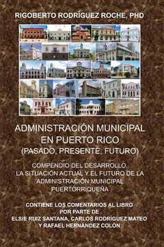 portada Administracion Municipal en Puerto Rico: Pasado, Presente, Futuro (in Spanish)