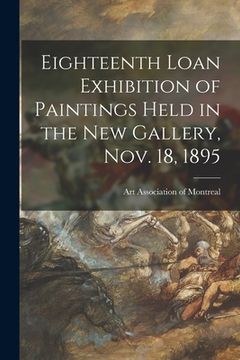 portada Eighteenth Loan Exhibition of Paintings Held in the New Gallery, Nov. 18, 1895 (in English)