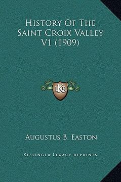 portada history of the saint croix valley v1 (1909) (en Inglés)