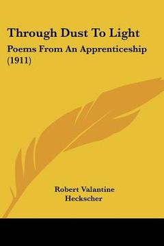portada through dust to light: poems from an apprenticeship (1911) (en Inglés)