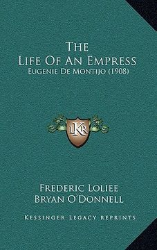 portada the life of an empress: eugenie de montijo (1908) (en Inglés)