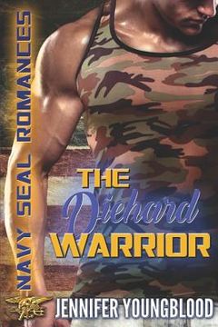 portada The Diehard Warrior: Navy SEAL Romances 2.0 (en Inglés)
