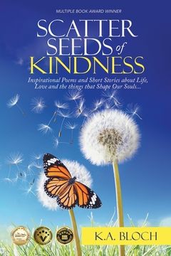 portada Scatter Seeds of Kindness: Inspirational Poems and Short Stories About Life, Love, and the Things That Shape Our Souls