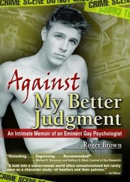 portada Against my Better Judgment: An Intimate Memoir of an Eminent gay Psychologist