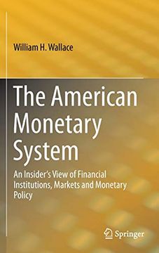 portada The American Monetary System: An Insider'S View of Financial Institutions, Markets and Monetary Policy (en Inglés)