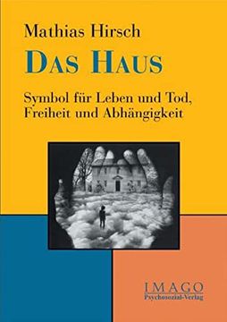 portada Das Haus: Symbol für Leben und Tod, Freiheit und Abhängigkeit (in German)
