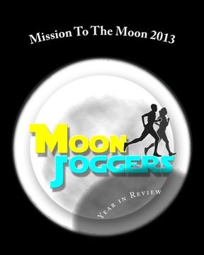portada Mission To The Moon 2013: Year in Review: To Boldly Run Where No One Has Run Before