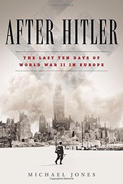 portada After Hitler: The Last ten Days of World war ii in Europe (in English)