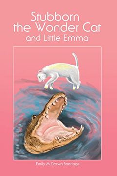 portada Stubborn the Wonder Cat and Little Emma (en Inglés)