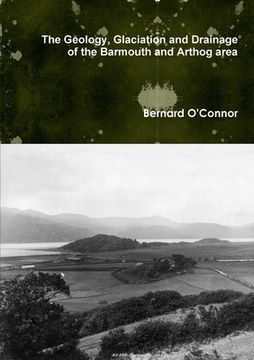 portada The Geology, Glaciation and Drainage of the Barmouth and Arthog area, North Wales (en Inglés)