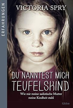 portada Du Nanntest Mich Teufelskind: Wie mir Meine Sadistische Mutter Meine Kindheit Stahl (Erfahrungen. Bastei Lübbe Taschenbücher) (en Alemán)
