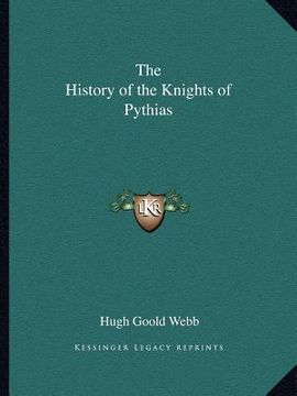 the history of the knights of pythias (en Inglés)