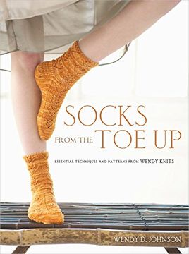 portada Socks From the toe up: Essential Techniques and Patterns From Wendy Knits (en Inglés)