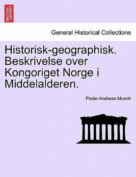 portada Historisk-Geographisk. Beskrivelse Over Kongoriget Norge I Middelalderen. (en Noruego)