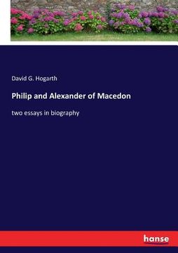 portada Philip and Alexander of Macedon: two essays in biography (en Inglés)