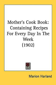 portada mother's cook book: containing recipes for every day in the week (1902) (en Inglés)