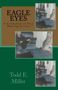 portada Eagle Eyes: A Collection of True Hunting Stories