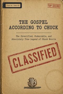 The Gospel According To Chuck. The Unverified, Undeniable, and Absolutely True Legend of Chuck Norris (en Inglés)