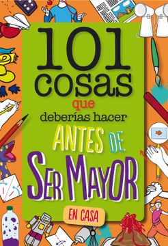 portada 101 Cosas que Deberias Hacer Antes de ser Mayor - en Casa (in Spanish)