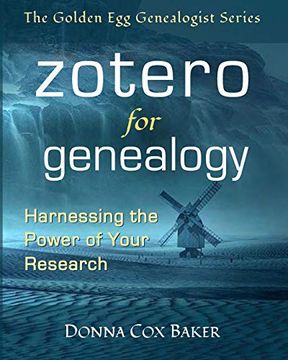 portada Zotero for Genealogy: Harnessing the Power of Your Research: 1 (The Golden egg Genealogist Series) (en Inglés)