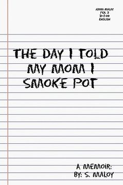 portada the day i told my mom i smoke pot (en Inglés)