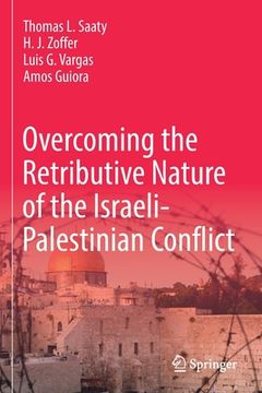 portada Overcoming the Retributive Nature of the Israeli-Palestinian Conflict (en Inglés)