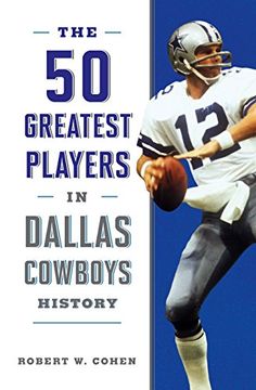 portada The 50 Greatest Players in Dallas Cowboys History (en Inglés)