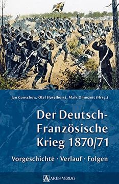portada Der Deutsch-Französische Krieg 1870/71. Vorgeschichte - Verlauf - Folgen. (en Alemán)