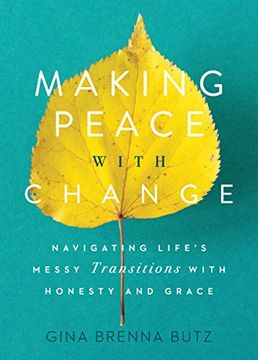 portada Making Peace With Change: Navigating Life'S Messy Transitions With Honesty and Grace (in English)