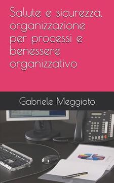portada Salute e sicurezza, organizzazione per processi e benessere organizzativo (en Italiano)