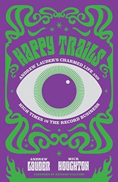 portada Happy Trails: Andrew Lauder's Charmed Life and High Times in the Record Business (-) (in English)