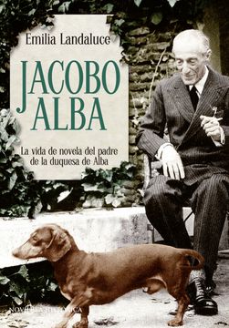 portada Jacobo Alba: La Vida de Novela del Padre de la Duquesa de Alba (in Spanish)