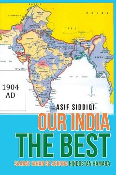 portada Our India the Best: Saaray Jahan Se Achcha Hindostan Hamara (en Inglés)
