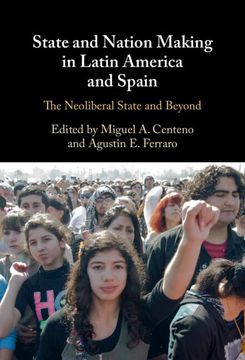 portada State and Nation Making in Latin America and Spain: Volume 3: The Neoliberal State and Beyond (en Inglés)