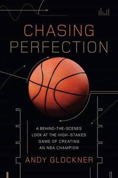 portada Chasing Perfection: A Behind-the-Scenes Look at the High-Stakes Game of Creating an NBA Champion