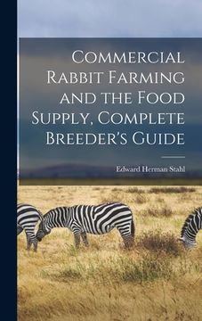 portada Commercial Rabbit Farming and the Food Supply, Complete Breeder's Guide (en Inglés)