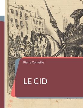 portada Le Cid: une pièce de théâtre tragi-comique en alexandrins de Pierre Corneille (en Francés)