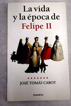 portada La Vida y la Epoca de Felipe ii (in Spanish)