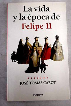 portada La Vida y la Epoca de Felipe ii