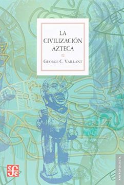 portada La Civilización Azteca. Origen, Grandeza y Decadencia