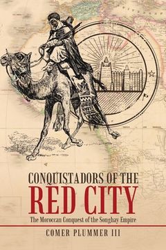 portada Conquistadors of the Red City: The Moroccan Conquest of the Songhay Empire (en Inglés)