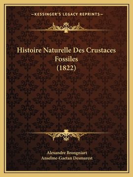 portada Histoire Naturelle Des Crustaces Fossiles (1822) (en Francés)