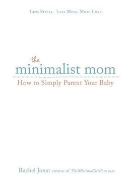portada The Minimalist Mom: How to Simply Parent Your Baby