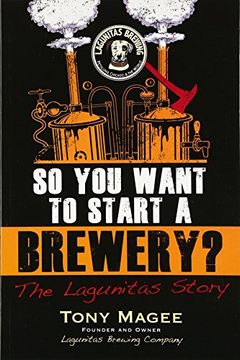 portada So You Want to Start a Brewery?: The Lagunitas Story